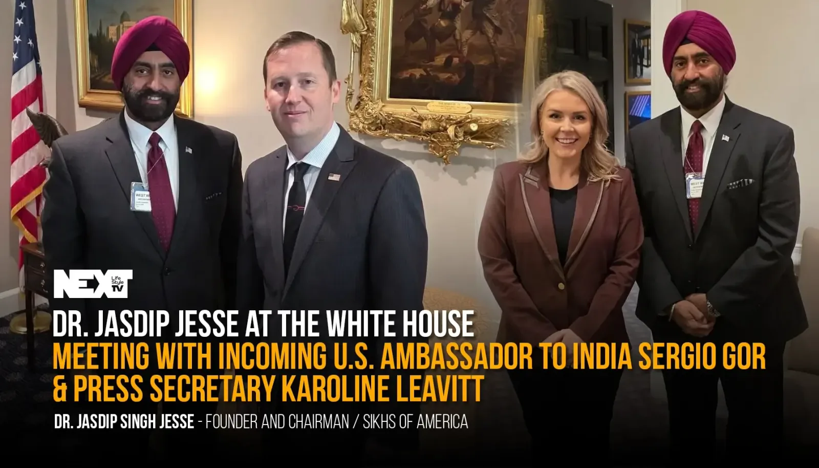 Sikhs of America Chairman Dr. Jasdip Singh Jesse Meets Incoming U.S. Ambassador to India Sergio Gor at the White House