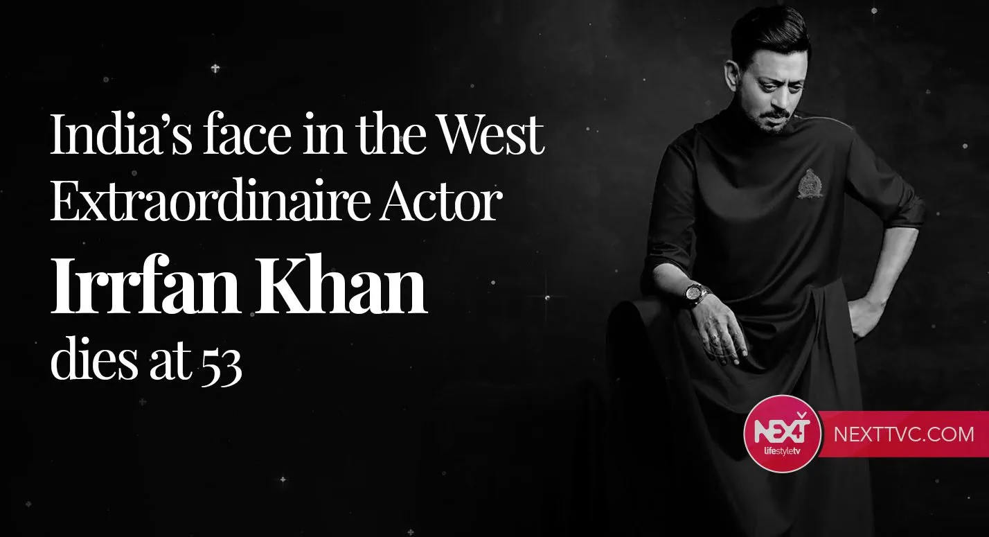 India’s face in the West Extraordinaire Actor Irrfan Khan dies at 53