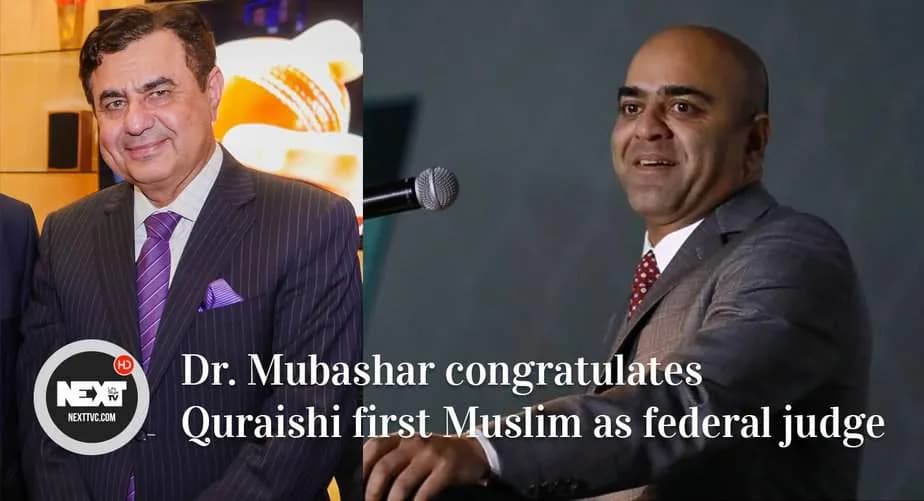 Dr. Mubashar Choudry congratulates Zahid Quraishi first Muslim as federal judge